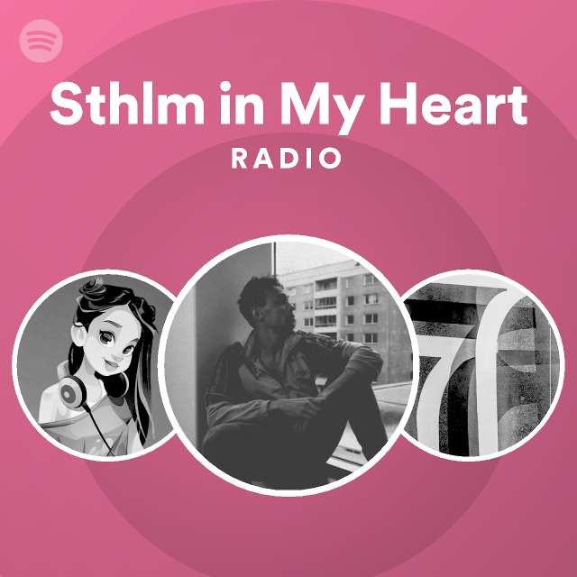 Sthlm In My Heart Radio Playlist By Spotify Spotify