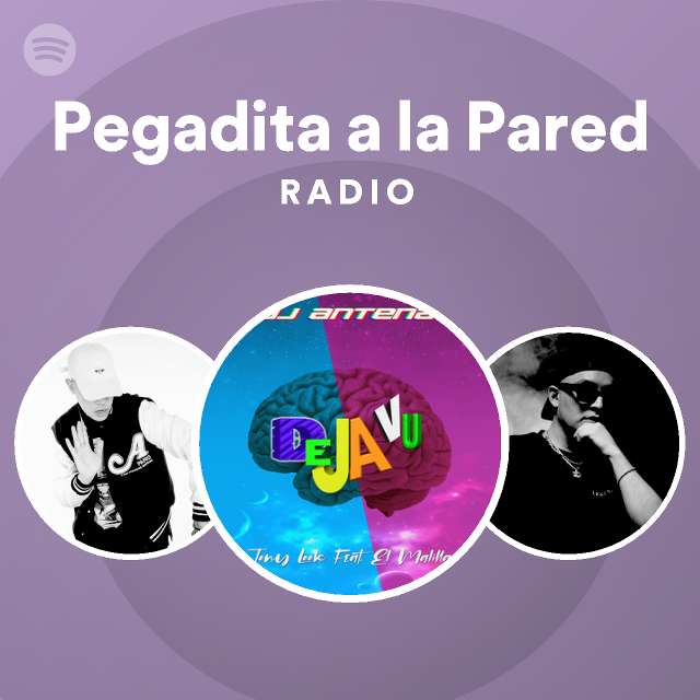 Pegadita A La Pared Radio Playlist By Spotify Spotify