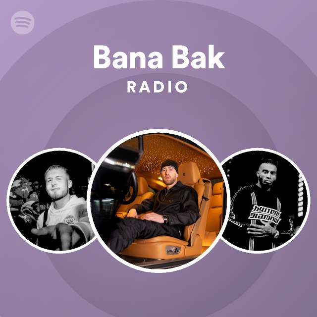 Bana Bak Radio Playlist By Spotify Spotify