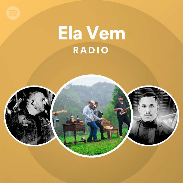 Ela Vem Radio Playlist By Spotify Spotify