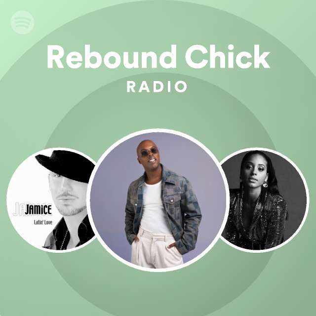 Rebound Chick Radio Playlist By Spotify Spotify