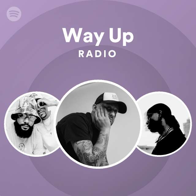 Way Up Radio Playlist By Spotify Spotify