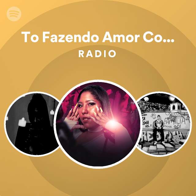 To Fazendo Amor A Favela Toda Radio Playlist By Spotify Spotify