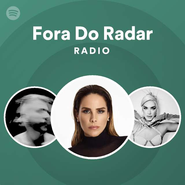 Fora Do Radar Radio Playlist By Spotify Spotify