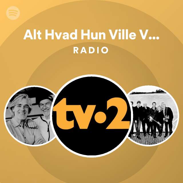 Alt Hvad Hun Ville Var At Danse Radio Playlist By Spotify Spotify