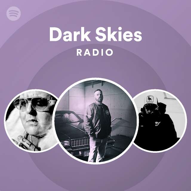 Dark Skies Radio Playlist By Spotify Spotify