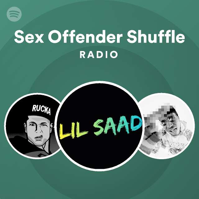 Sex Offender Shuffle Radio Playlist By Spotify Spotify