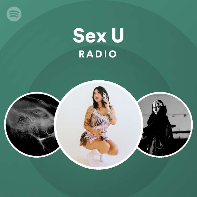 Sex U Radio Playlist By Spotify Spotify