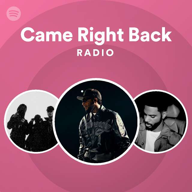 Came Right Back Radio Playlist By Spotify Spotify