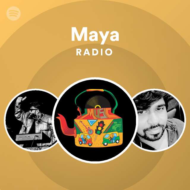 Maya Radio Playlist By Spotify Spotify