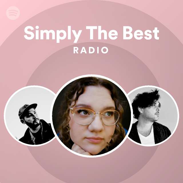 Simply The Best Radio Playlist By Spotify Spotify