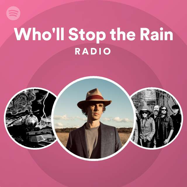 Who Ll Stop The Rain Radio Playlist By Spotify Spotify