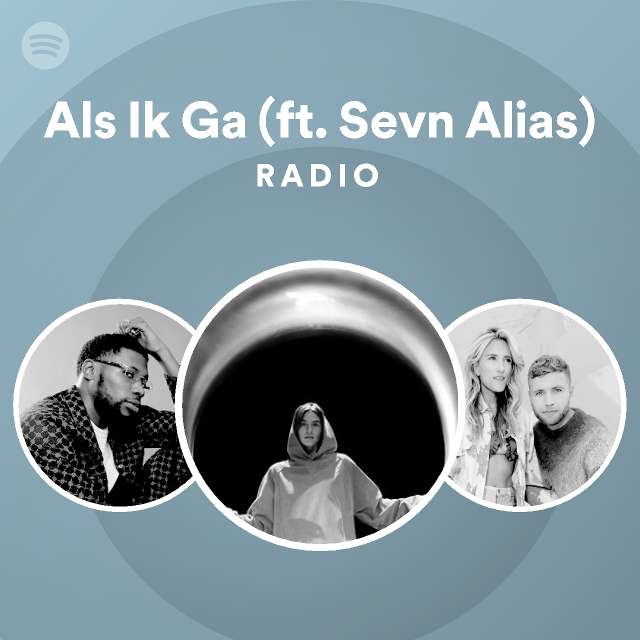 Als Ik Ga Ft Sevn Alias Radio Playlist By Spotify Spotify