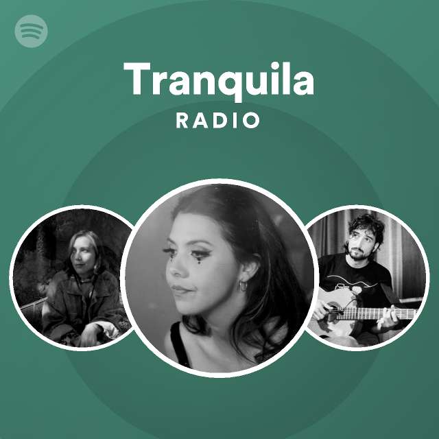 Tranquila Radio Playlist By Spotify Spotify