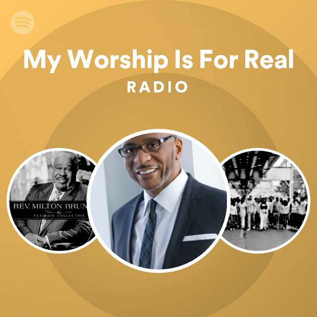 My Worship Is For Real Radio Playlist By Spotify Spotify