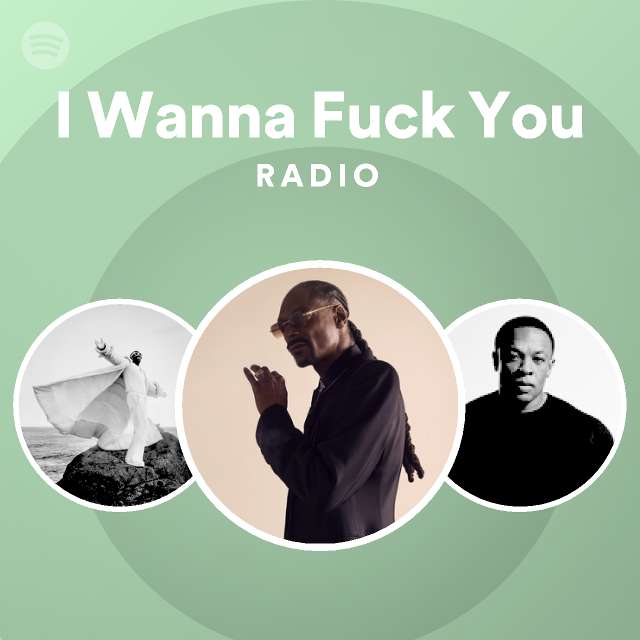 I Wanna Fuck You Radio Playlist By Spotify Spotify
