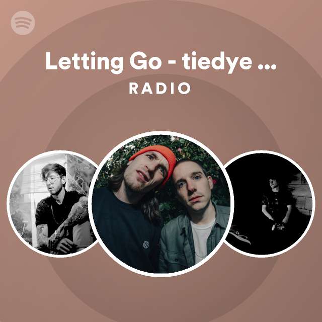 Letting Go Tiedye Ky Remix Radio Spotify Playlist