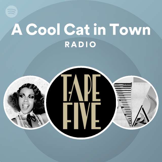 A Cool Cat In Town Radio Playlist By Spotify Spotify