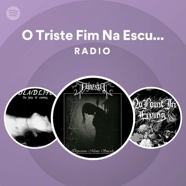 O Triste Fim Na Escuridao Bonus Track Radio Playlist By Spotify