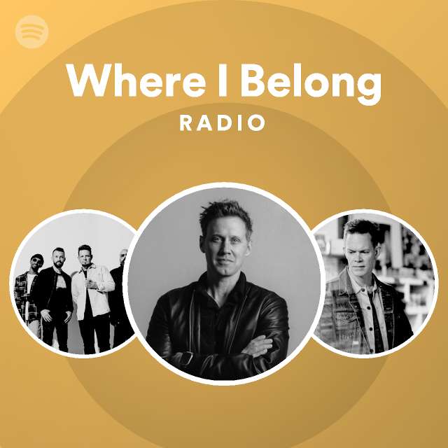 Where I Belong Radio Playlist By Spotify Spotify