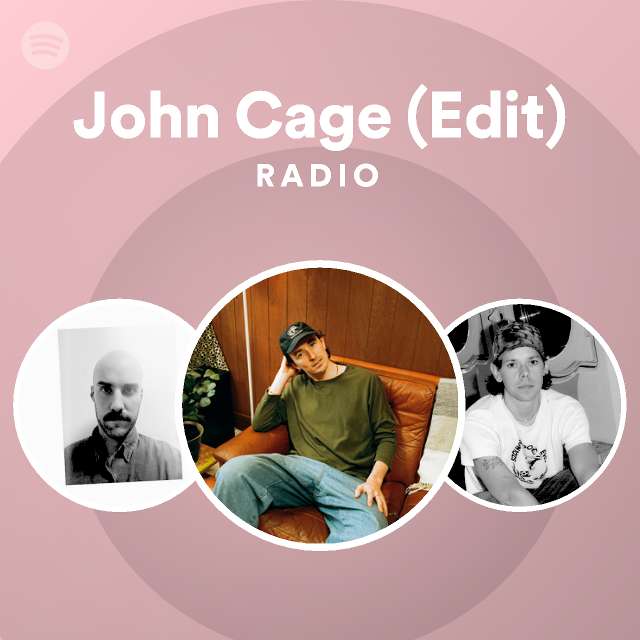 John Cage Edit Radio Playlist By Spotify Spotify