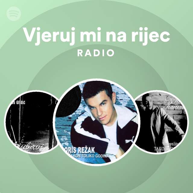 Vjeruj Mi Na Rijec Radio Playlist By Spotify Spotify