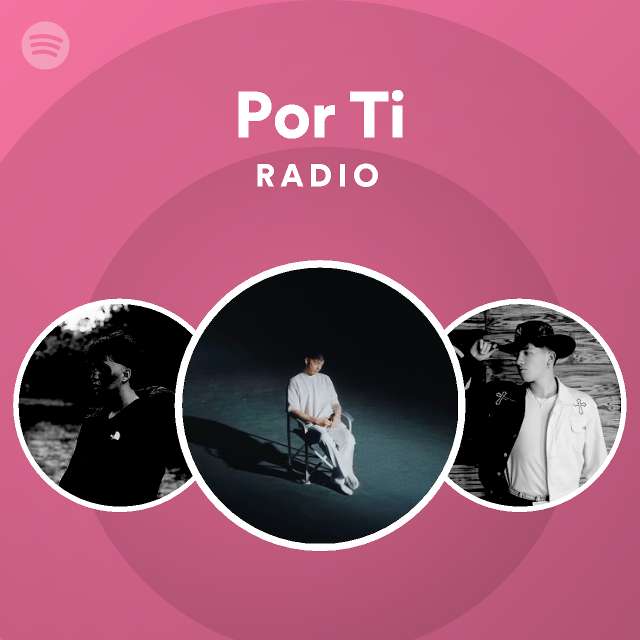 Por Ti Radio Playlist By Spotify Spotify