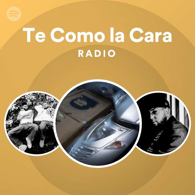 Te Como La Cara Radio Playlist By Spotify Spotify