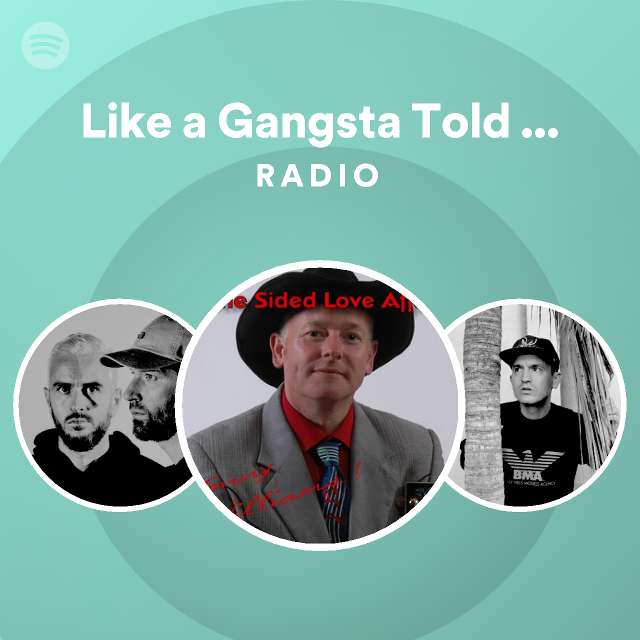 Like A Gangsta Told Me Feat Natural Ensemble Radio Playlist By