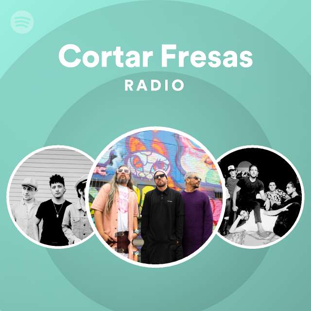 Cortar Fresas Radio Playlist By Spotify Spotify