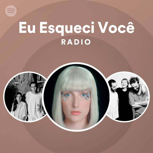 Eu Esqueci Você Radio playlist by Spotify Spotify