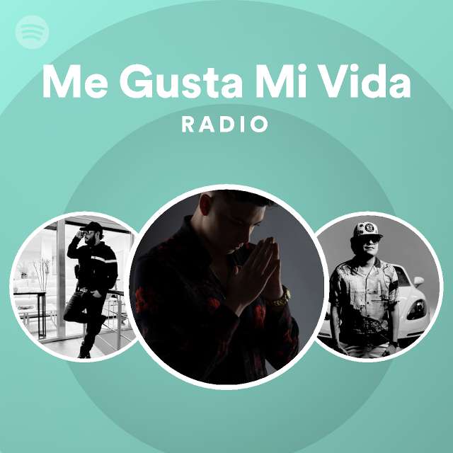 Me Gusta Mi Vida Radio Playlist By Spotify Spotify