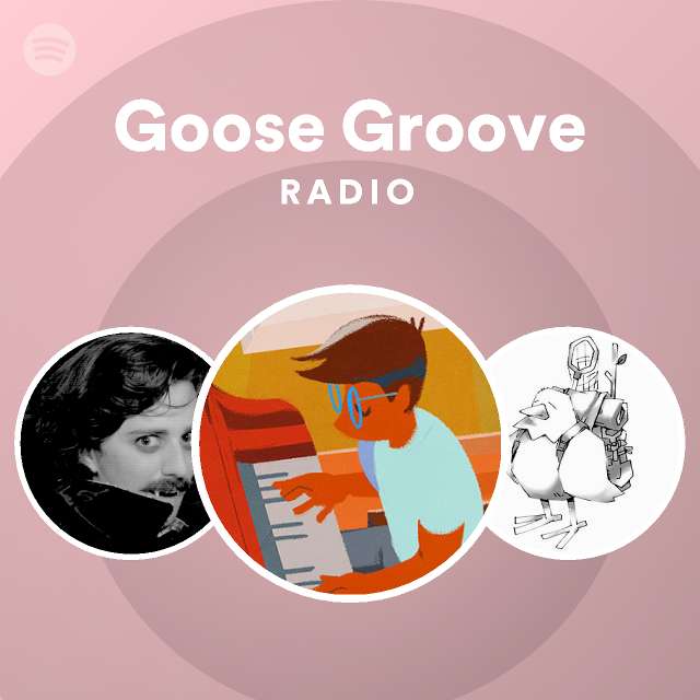 Goose Groove Radio Playlist By Spotify Spotify