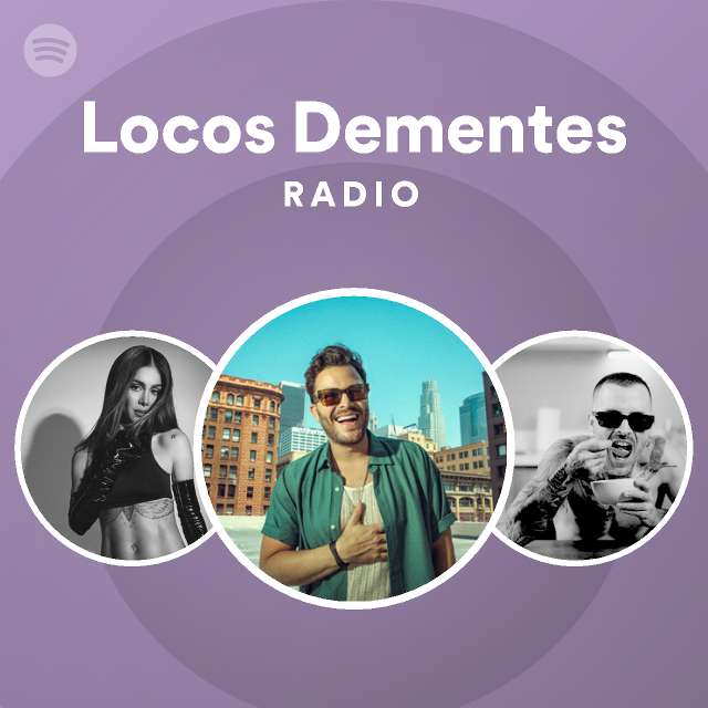 Locos Dementes Radio Playlist By Spotify Spotify