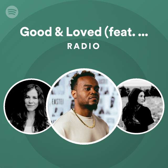 Good Loved Feat Steffany Gretzinger Radio Playlist By Spotify