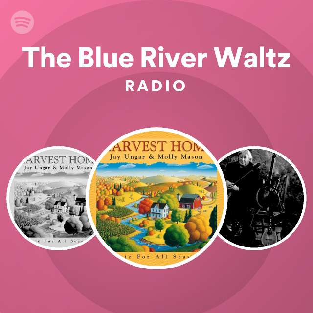 The Blue River Waltz Radio Playlist By Spotify Spotify