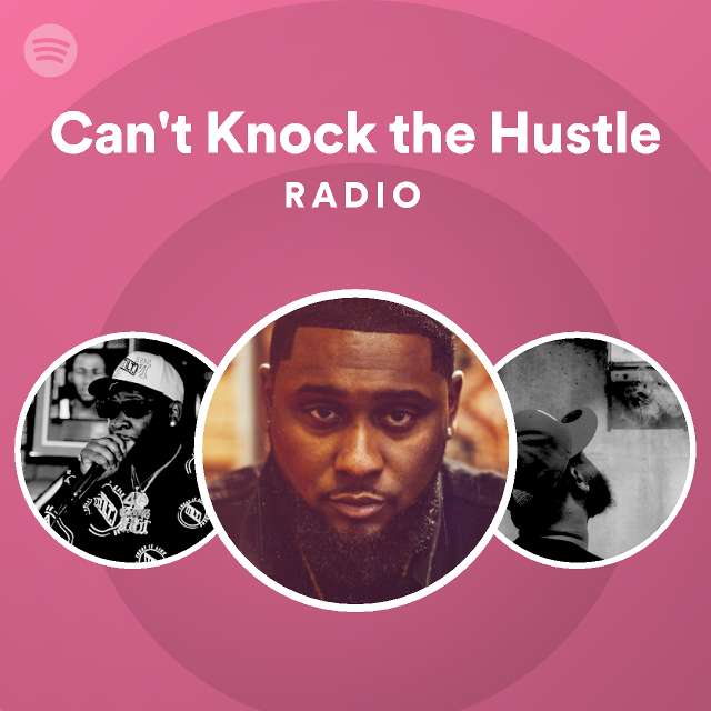 Can T Knock The Hustle Radio Playlist By Spotify Spotify