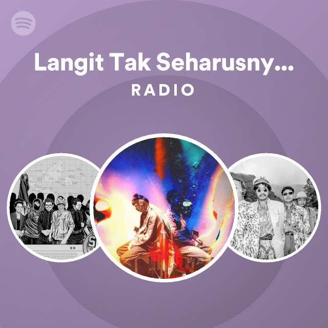 Langit Tak Seharusnya Biru Radio Playlist By Spotify Spotify