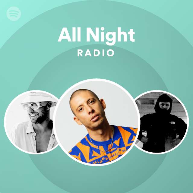 All Night Radio Playlist By Spotify Spotify