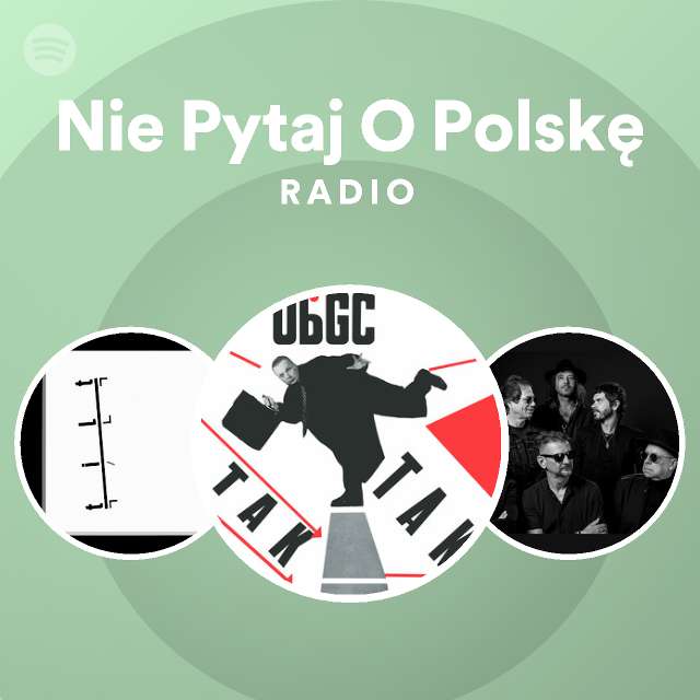 Nie Pytaj O Polsk Radio Playlist By Spotify Spotify