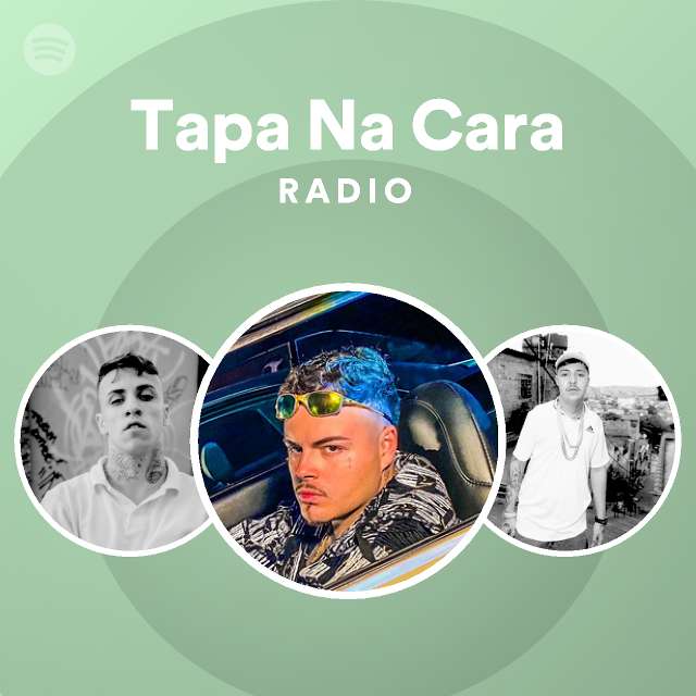 Tapa Na Cara Radio Playlist By Spotify Spotify