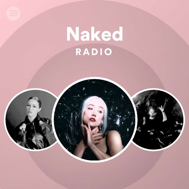 Naked Radio Playlist By Spotify Spotify