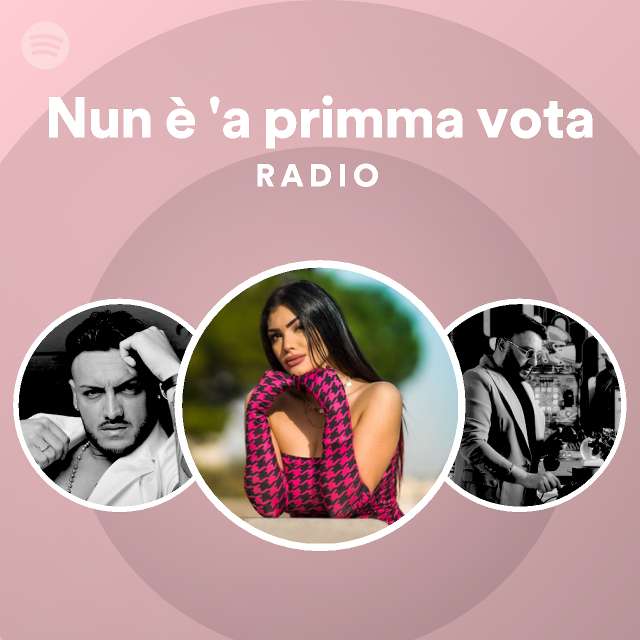 Nun A Primma Vota Radio Playlist By Spotify Spotify