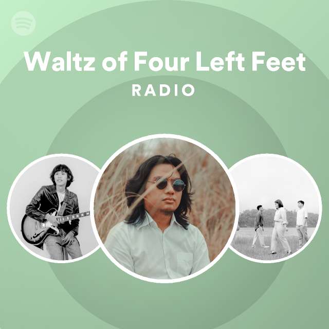 Waltz Of Four Left Feet Radio Playlist By Spotify Spotify