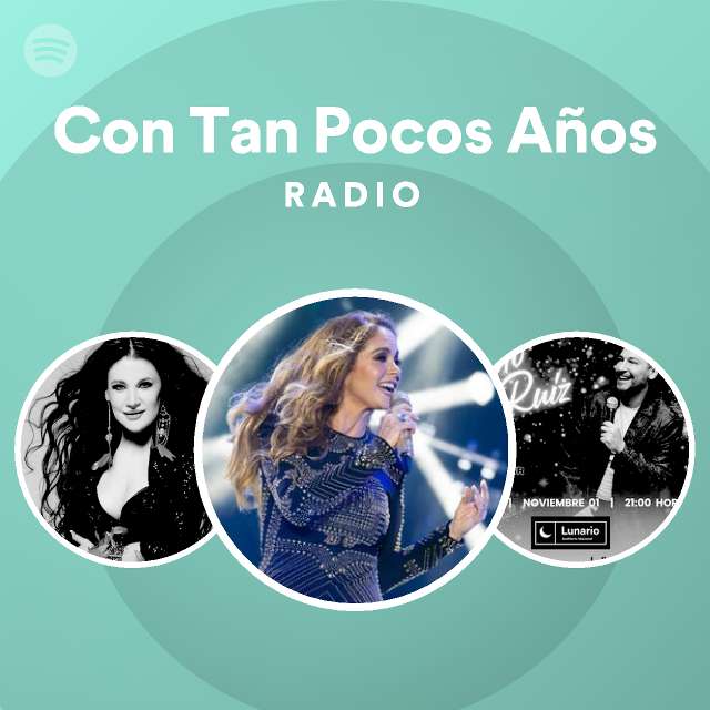 Con Tan Pocos A Os Radio Playlist By Spotify Spotify