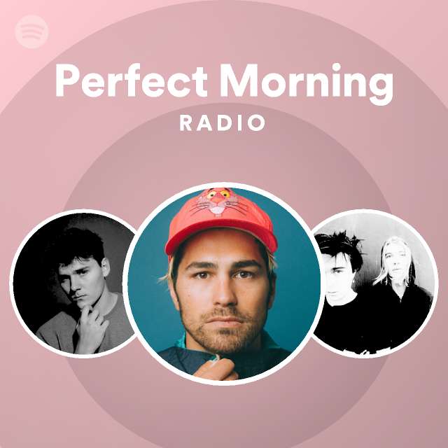 Perfect Morning Radio Playlist By Spotify Spotify