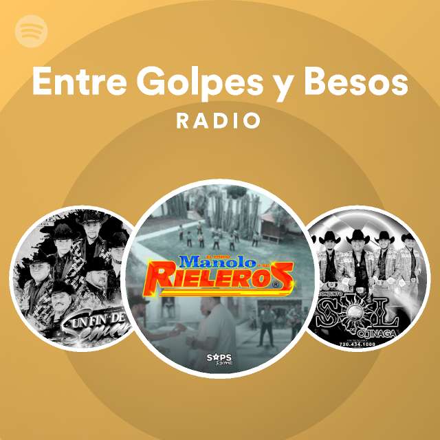 Entre Golpes Y Besos Radio Playlist By Spotify Spotify