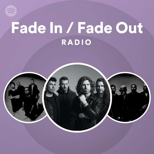 Fade In Fade Out Radio Playlist By Spotify Spotify