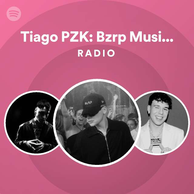 Tiago Pzk Bzrp Music Sessions Vol Radio Playlist By Spotify