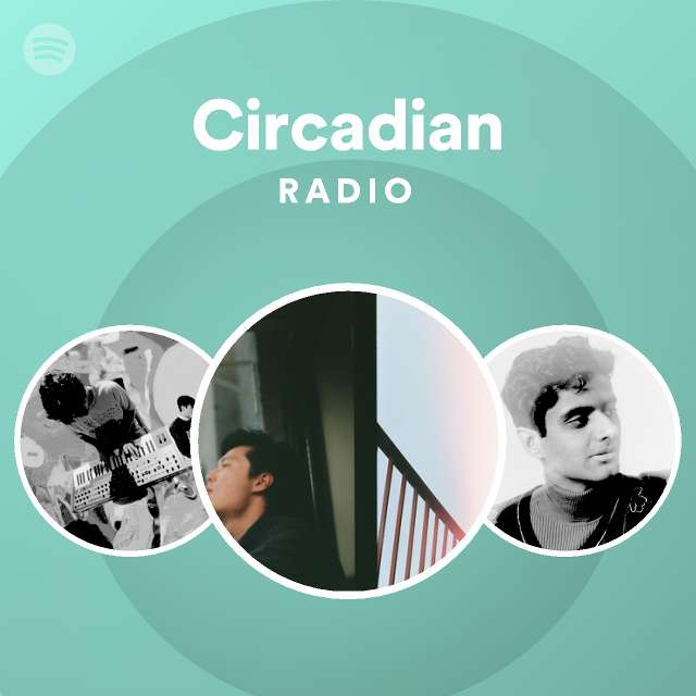 Circadian Radio Playlist By Spotify Spotify